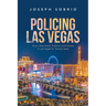 Policing Las Vegas: How I Was Hired, Trained, and Policed in Las Vegas for Twenty Years