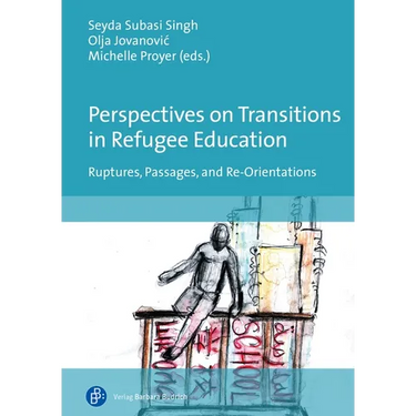 Perspectives on Transitions in Refugee Education: Ruptures, Passages, and Re-Orientations