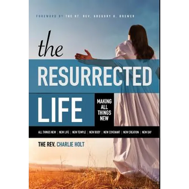 The Resurrected Life: Making All Things New