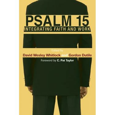 Psalm 15: Integrating Faith and Work
