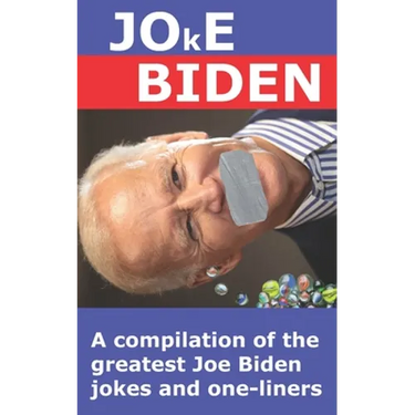 Joke Biden: A compilation of the greatest Joe Biden jokes and one-liners
