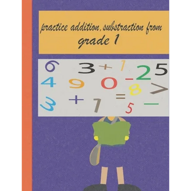 practice addition, substraction from grade 1: worksheet for kids (6+), drills and learning how to calculate