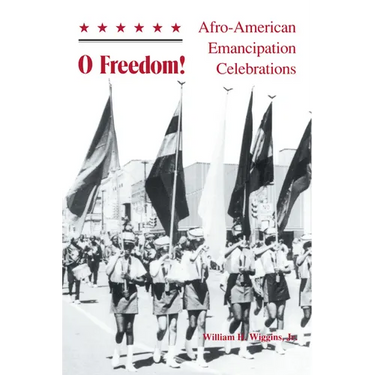 O Freedom!: Afro-American Emancipation Celebrations