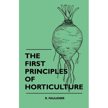 The First Principles Of Horticulture