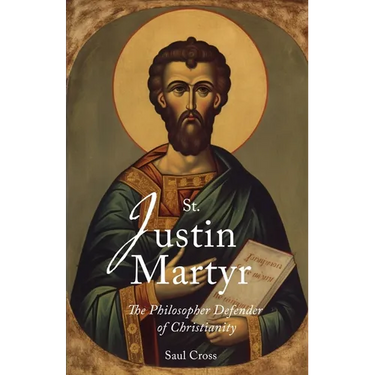 St. Justin Martyr: The Philosopher Defender of Christianity