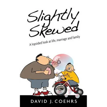 Slightly Skewed: A lopsided look at life, marriage and family