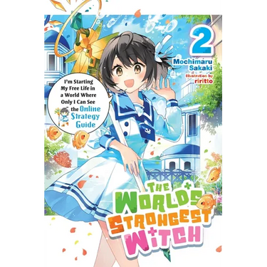 The World's Strongest Witch, Vol. 2 (Light Novel): I'm Starting My Free Life in a World Where Only I Can See the Online Strategy Guide