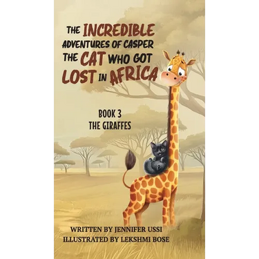 The Incredible Adventures of Casper the Cat Who Got Lost in Africa: Book 3: The Giraffes
