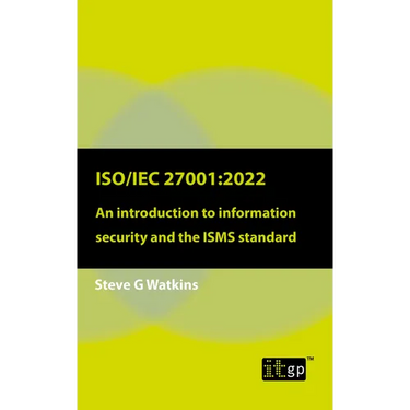 Iso/Iec 27001: 2022: An introduction to information security and the ISMS standard