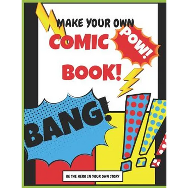 Make your own Comic Book: Be The Hero In Your Own Story