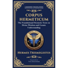 Corpus Hermeticum: Ancient Wisdom on the Divine, the Cosmos, and the Soul