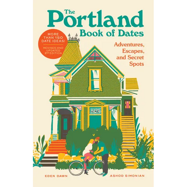 The Portland Book of Dates, 2nd Edition: Adventures, Escapes, and Secret Spots