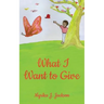 What I Want to Give