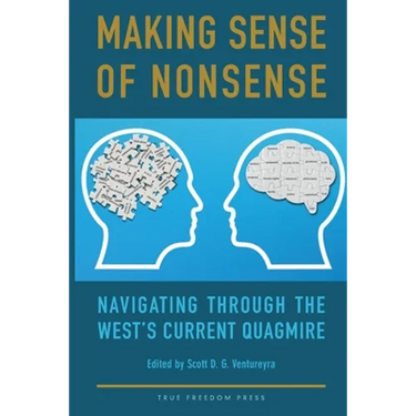 Making Sense of Nonsense: Navigating Through the West's Current Quagmire