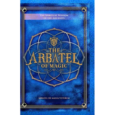 The Arbatel of Magic: The Spiritual Wisdom of the Ancients: Arbatel de magia veterum (Arbatel of Magick): A New Ethical Translation of the Isagoge - 4