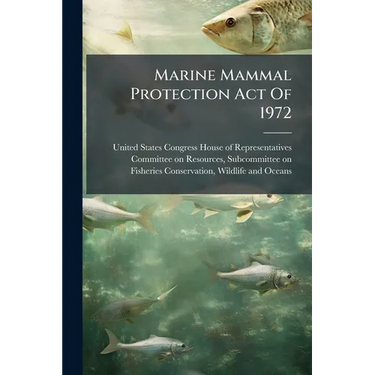 Marine Mammal Protection Act Of 1972