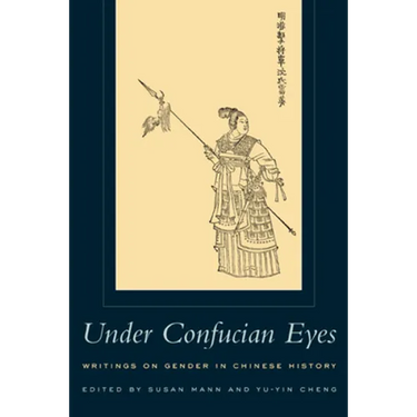 Under Confucian Eyes: Writings on Gender in Chinese History
