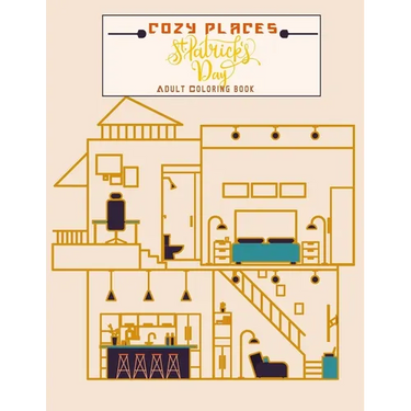 Cozy Places St Patrick's day adults coloring book: House interior design for relaxation and stress relief, Great gift for the holidays for all archite