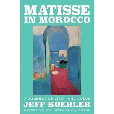 Matisse in Morocco: A Journey of Light and Color