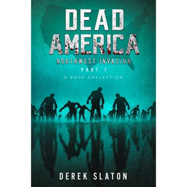 Dead America The Northwest Invasion Part One - 6 Book Collection