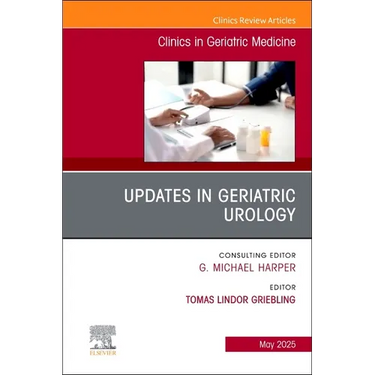 Updates in Geriatric Urology, an Issue of Clinics in Geriatric Medicine: Volume 41-2