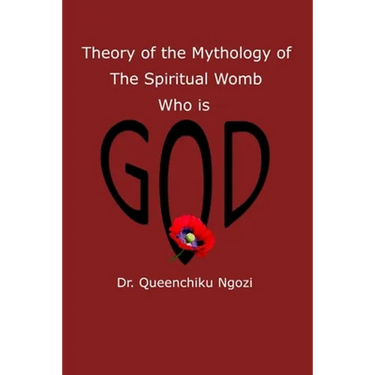 Theory of Mythology of the Spiritual Womb Who is God
