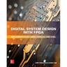 Digital System Design with Fpga: Implementation Using Verilog and VHDL
