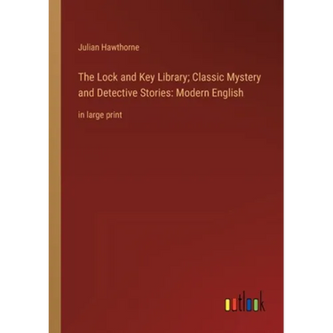 The Lock and Key Library; Classic Mystery and Detective Stories: Modern English: in large print