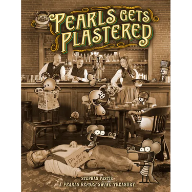 Pearls Gets Plastered: A Pearls Before Swine Treasury