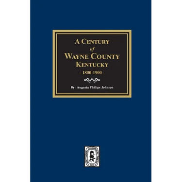 A Century of Wayne County, Kentucky, 1800-1900.