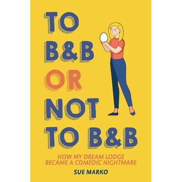 To B&B or Not to B&B: How My Dream Lodge Became a Comedic Nightmare