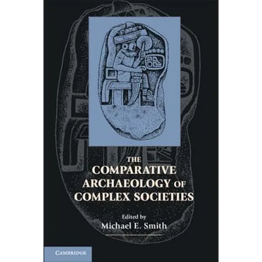The Comparative Archaeology of Complex Societies