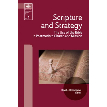 Scripture and Strategy: The Use of the Bible in Postmodern Church and Mission