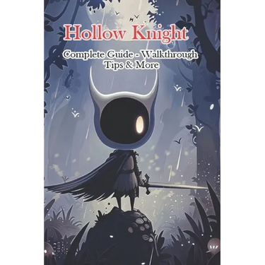 Hollow Knight Complete Guide - Walkthrough - Tips & More
