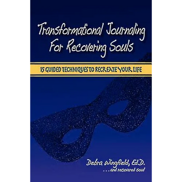Transformational Journaling for Recovering Souls: 15 Guided Techniques to Recreate Your Life