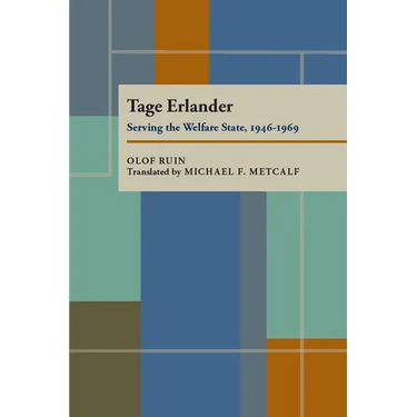 Tage Erlander: Serving the Welfare State, 1946-1969