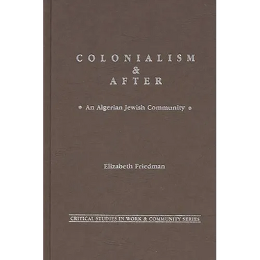 Colonialism and After: An Algerian Jewish Community