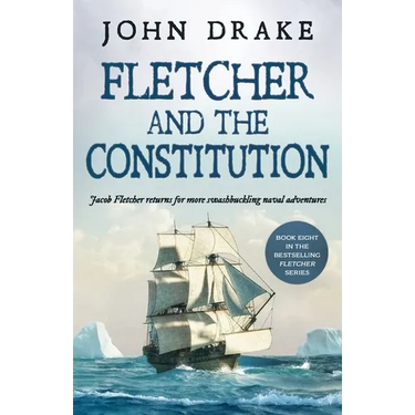 Fletcher and the Constitution: a gripping action-packed naval thriller