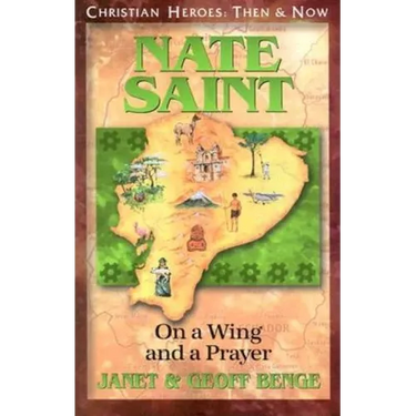 Nate Saint: On a Wing and a Prayer