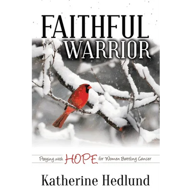 Faithful Warrior: Praying with Hope for Women Battling Cancer