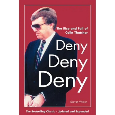 Deny, Deny, Deny (Second Edition): The Rise and Fall of Colin Thatcher