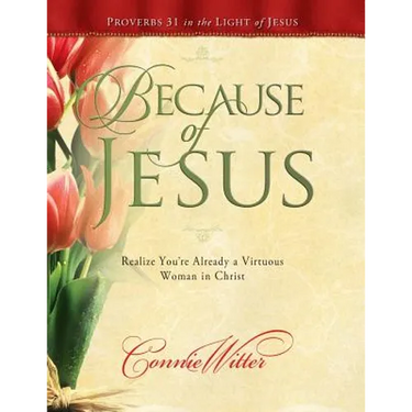 Because of Jesus: Realize You're Already a Virtuous Woman in Christ