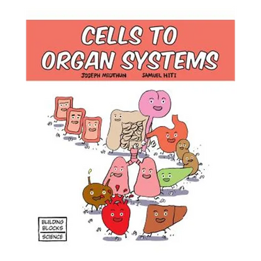 Cells to Organ Systems