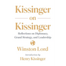 Kissinger on Kissinger: Reflections on Diplomacy, Grand Strategy, and Leadership