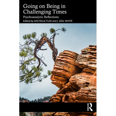 Going on Being in Challenging Times: Psychoanalytic Reflections