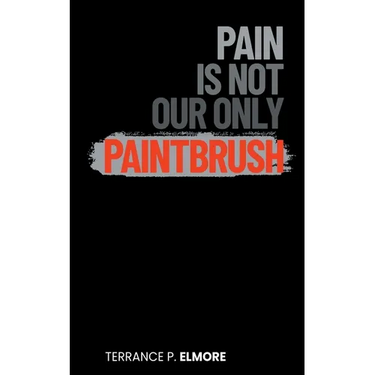 Pain Is Not Our Only Paintbrush