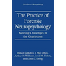 The Practice of Forensic Neuropsychology: Meeting Challenges in the Courtroom