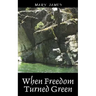 When Freedom Turned Green