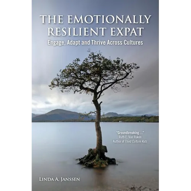 The Emotionally Resilient Expat - Engage, Adapt and Thrive Across Cultures