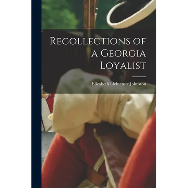 Recollections of a Georgia Loyalist